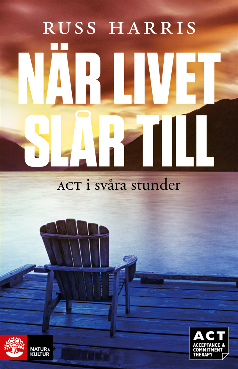 När livet slår till : ACT i svåra stunder