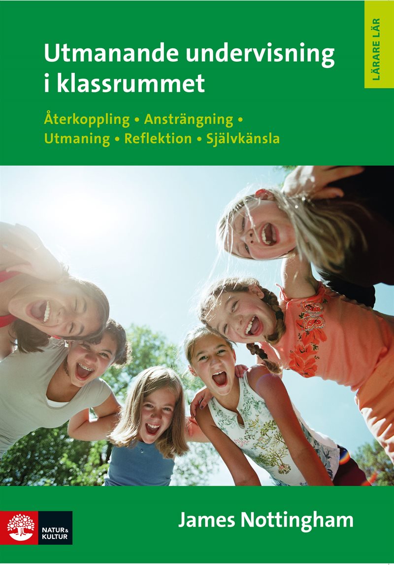 Utmanande undervisning i klassrummet : återkoppling, ansträngning, utmaning, reflektion, självkänsla