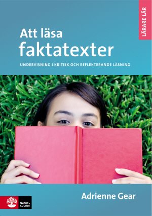 Att läsa faktatexter : undervisning i kritisk och eftertänksam läsning