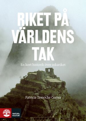 Riket på världens tak : en kort historik över inkariket