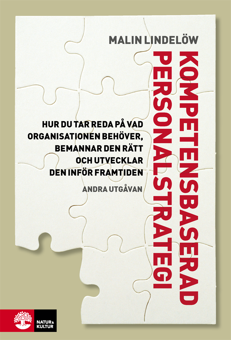 Kompetensbaserad personalstrategi : hur du tar reda på vad organisationen behöver, bemannar den rätt och utvecklar den inför framtiden