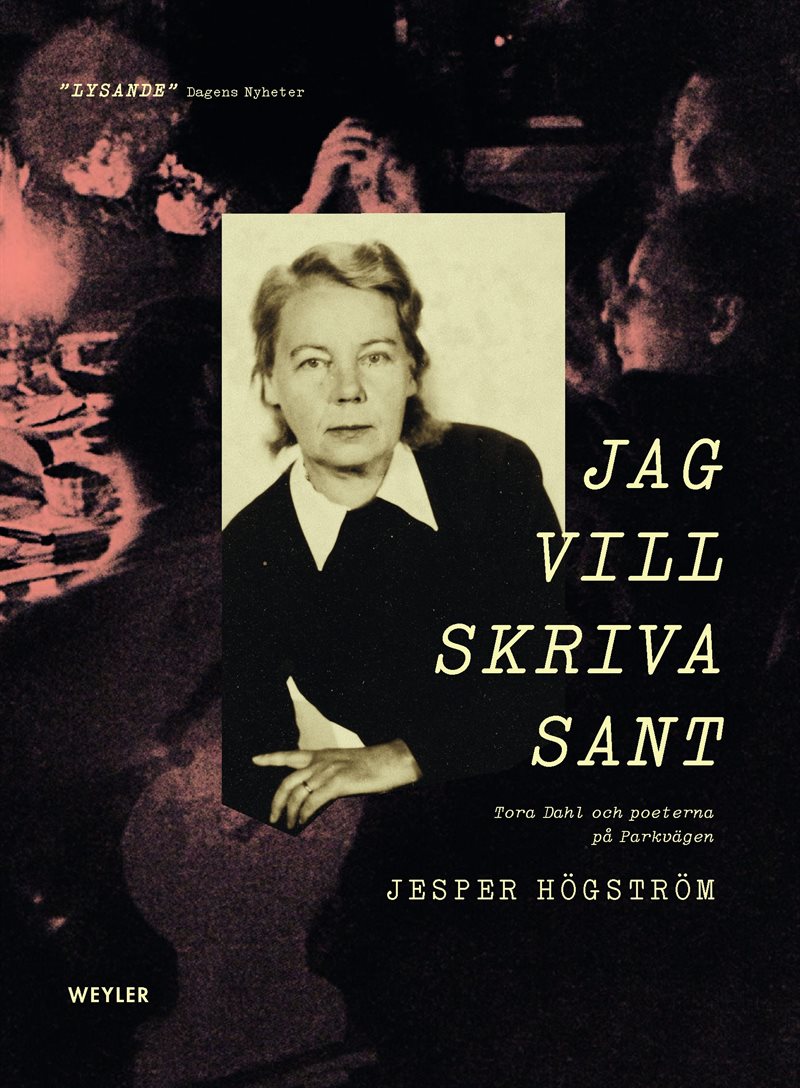 Jag vill skriva sant : Tora Dahl och poeterna på Parkvägen