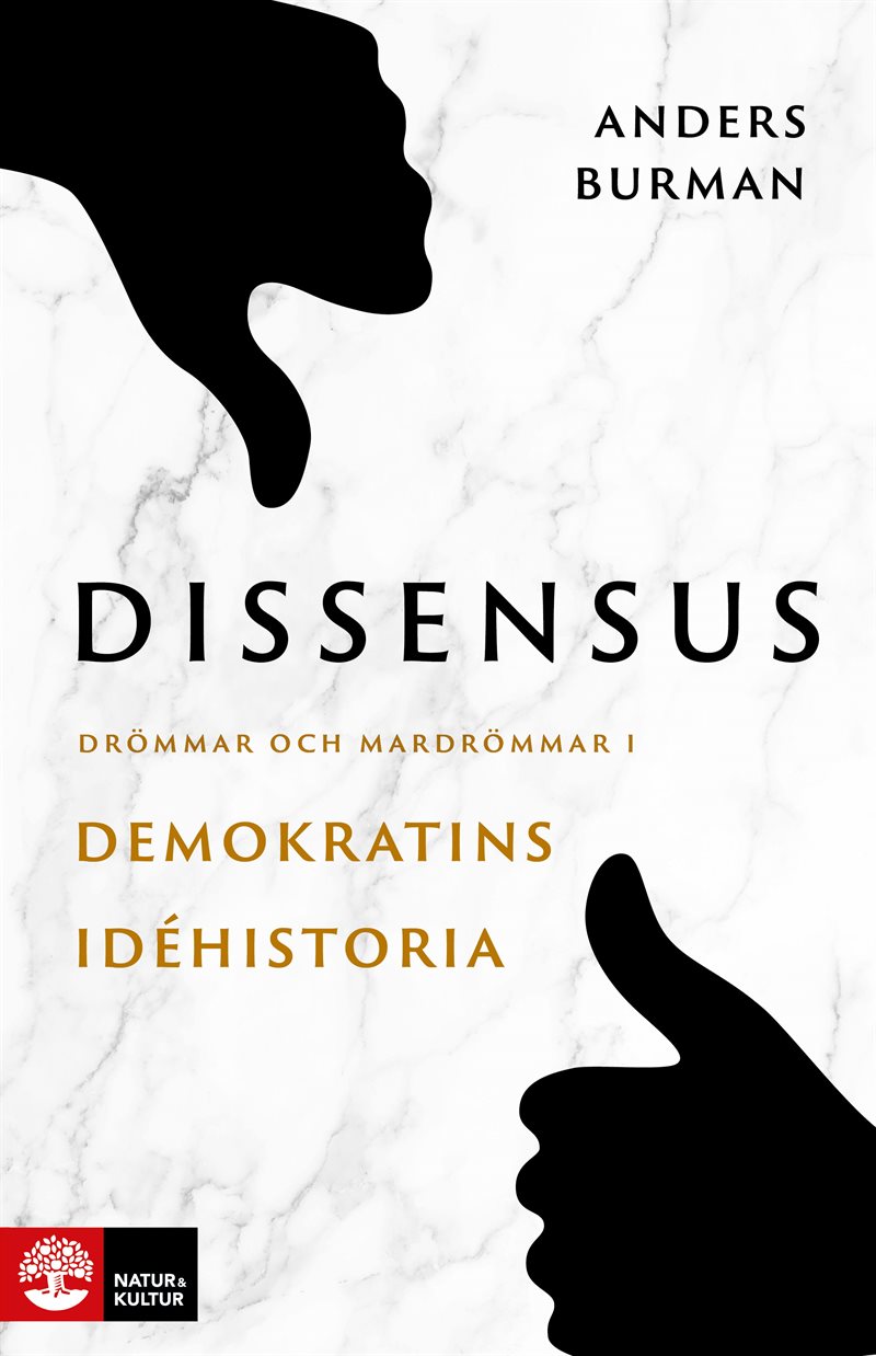 Dissensus : drömmar och mardrömmar i demokratins idéhistoria