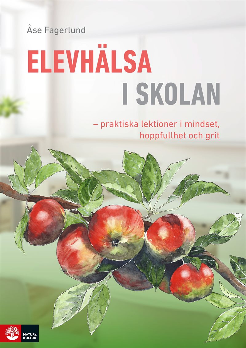 Elevhälsa i skolan : praktiska lektioner i mindset, hoppfullhet och grit