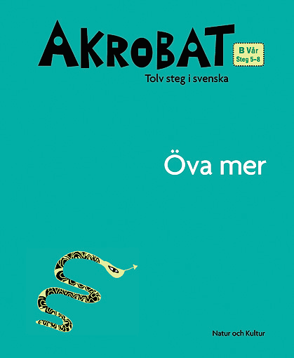 Akrobat. Tolv steg i svenska, B Vår. Öva mer. Steg 5-8