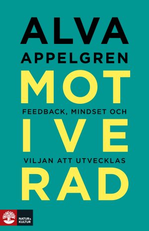 Motiverad : Feedback, mindset och viljan att utvecklas