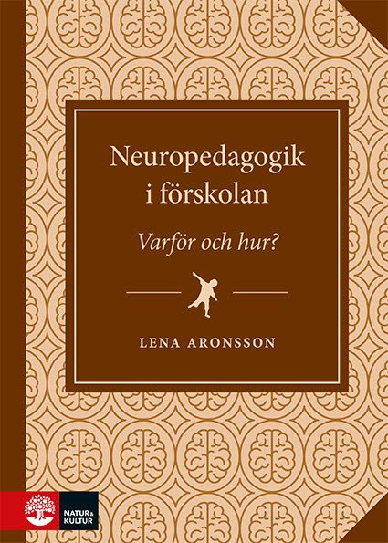 Neuropedagogik i förskolan : - varför och hur?