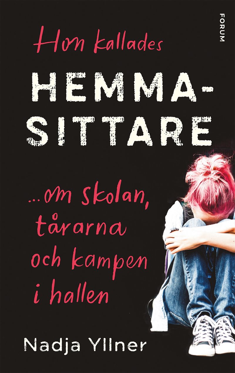 Hon kallades hemmasittare : om skolan, tårarna och kampen i hallen