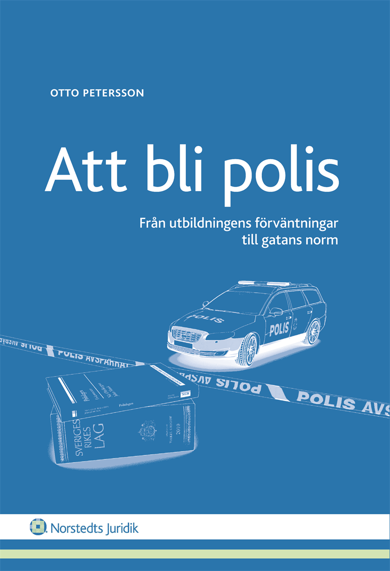 Att bli polis : Från utbildningens förväntningar till gatans norm