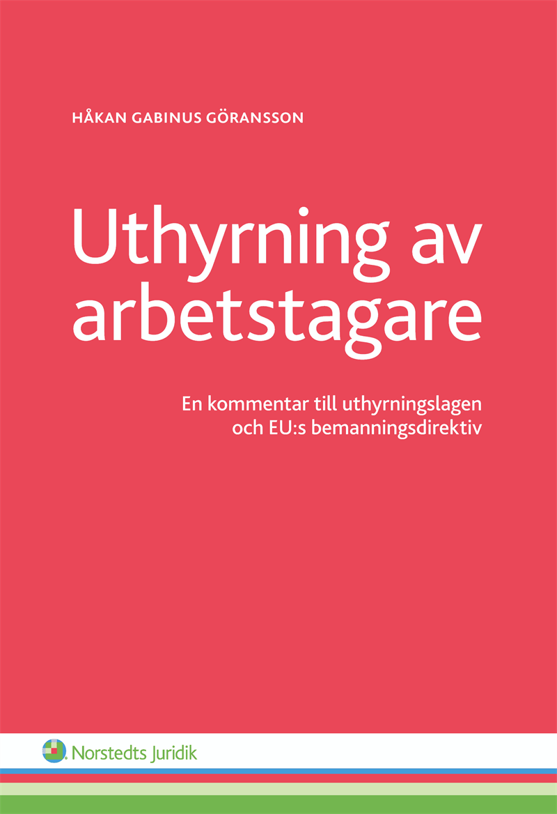 Uthyrning av arbetstagare : en kommentar till uthyrningslagen och EU:s bemanningsdirektiv