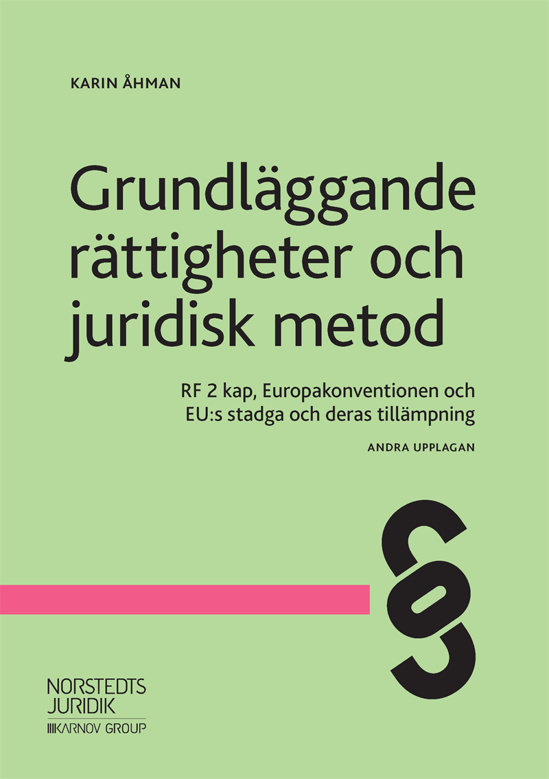 Grundläggande rättigheter och juridisk metod : RF 2 kap, Europakonventionen och EU:s stadga och deras tillämpning