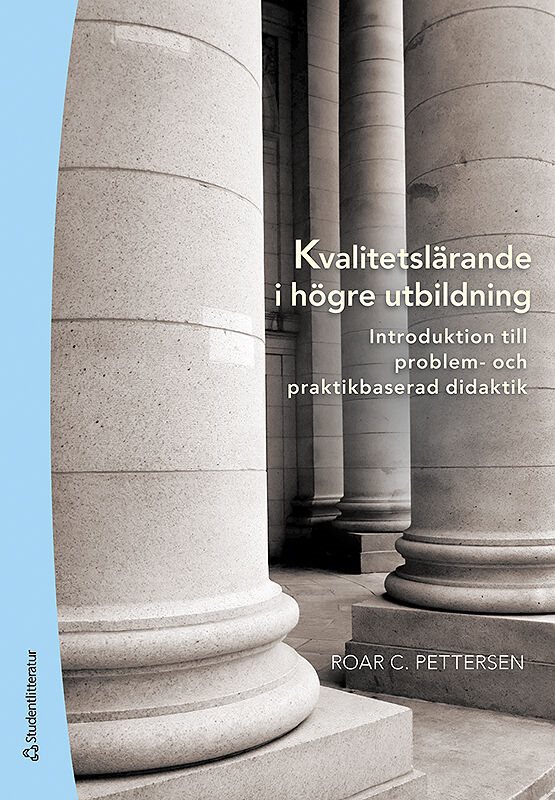 Kvalitetslärande i högre utbildning : introduktion till problem- och praktikbaserad didaktik