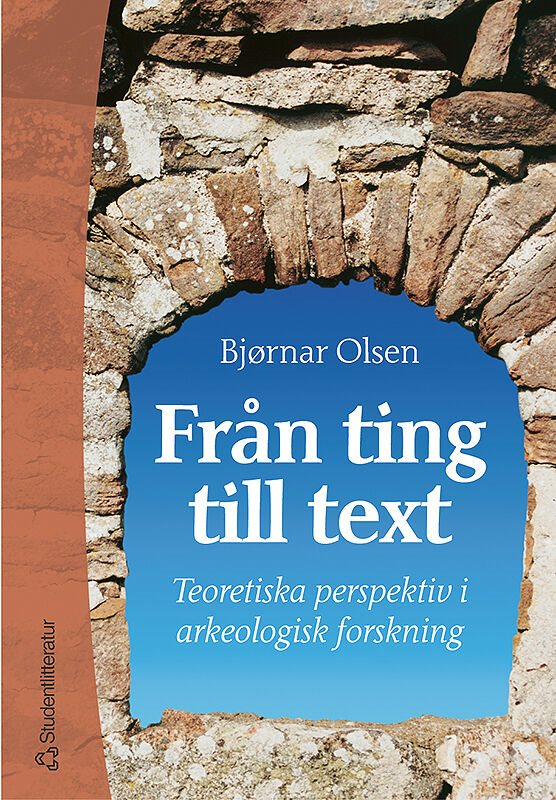 Från ting till text - Teoretiska perspektiv i arkeologisk forskning