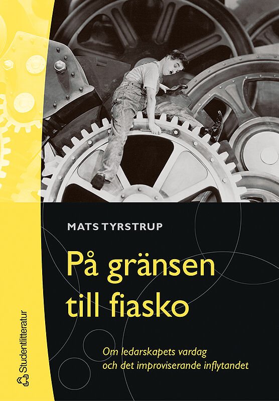 På gränsen till fiasko : om ledarskapets vardag och det improviserande inflytandet