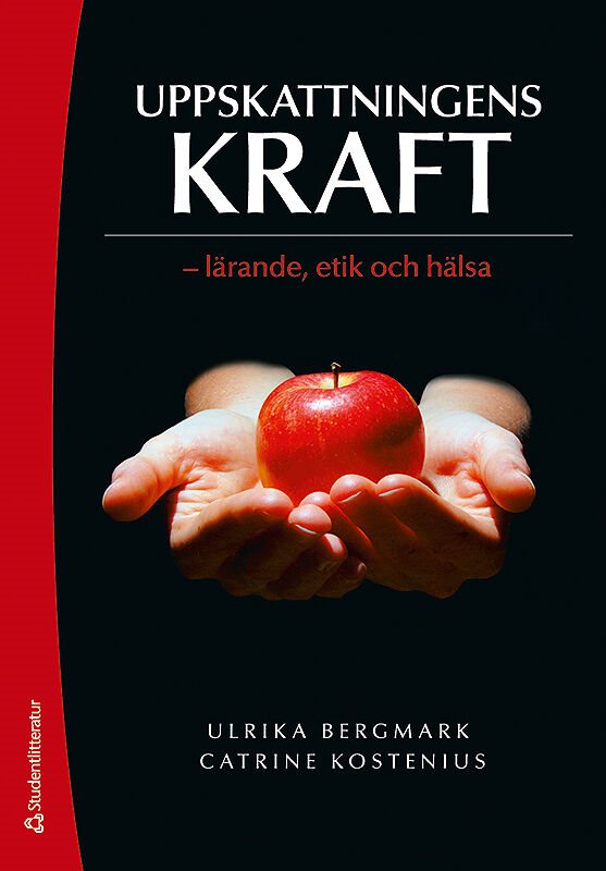 Uppskattningens kraft : lärande, etik och hälsa