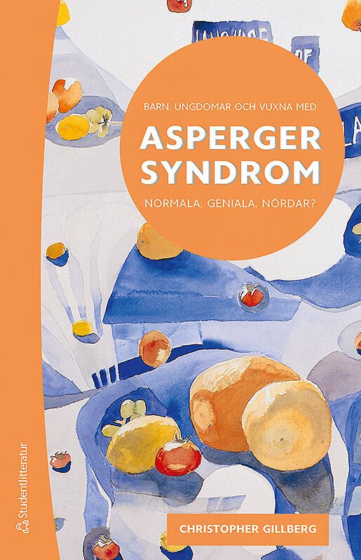 Barn, ungdomar och vuxna med Asperger syndrom : normala, geniala, nördar?