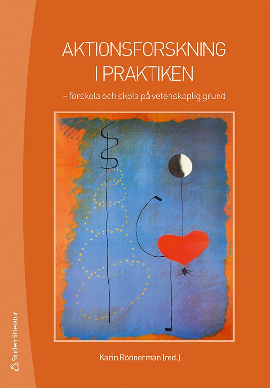 Aktionsforskning i praktiken : förskola och skola på vetenskaplig grund