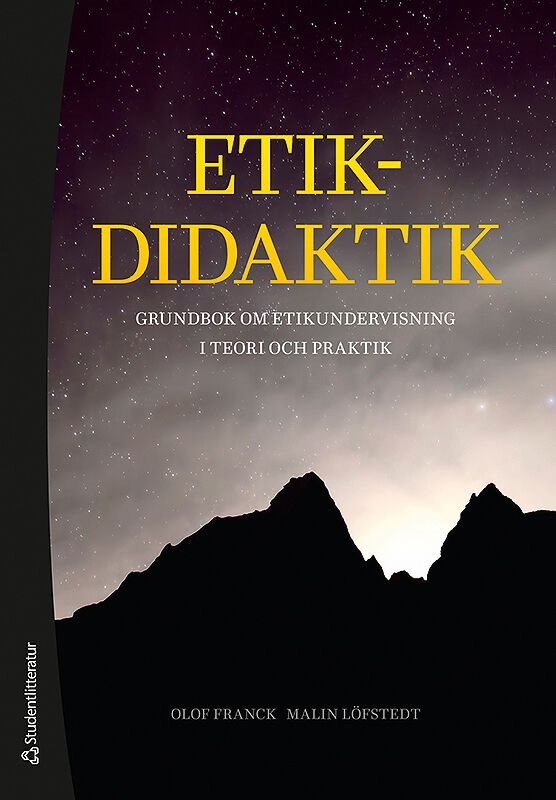 Etikdidaktik - Grundbok om etikundervisning i teori och praktik