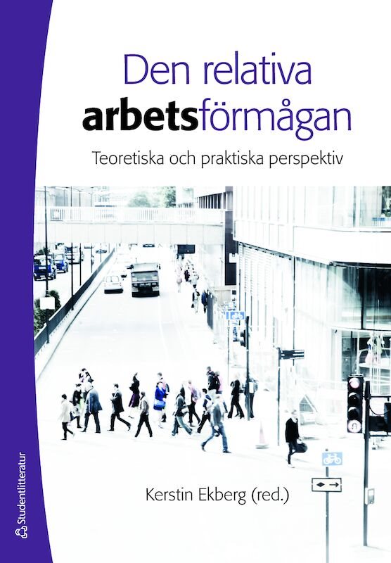 Den relativa arbetsförmågan : teoretiska och praktiska perspektiv