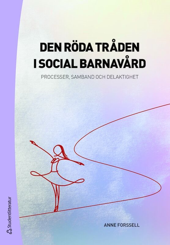 Den röda tråden i social barnavård : processer, samband och delaktighet