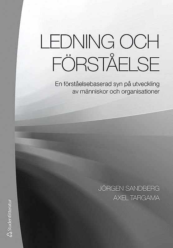 Ledning och förståelse : en förståelsebaserad syn på utveckling av människor och organisationer