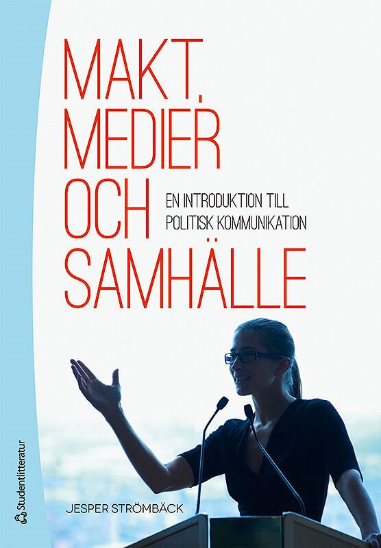 Makt, medier och samhälle - En introduktion till politisk kommunikation