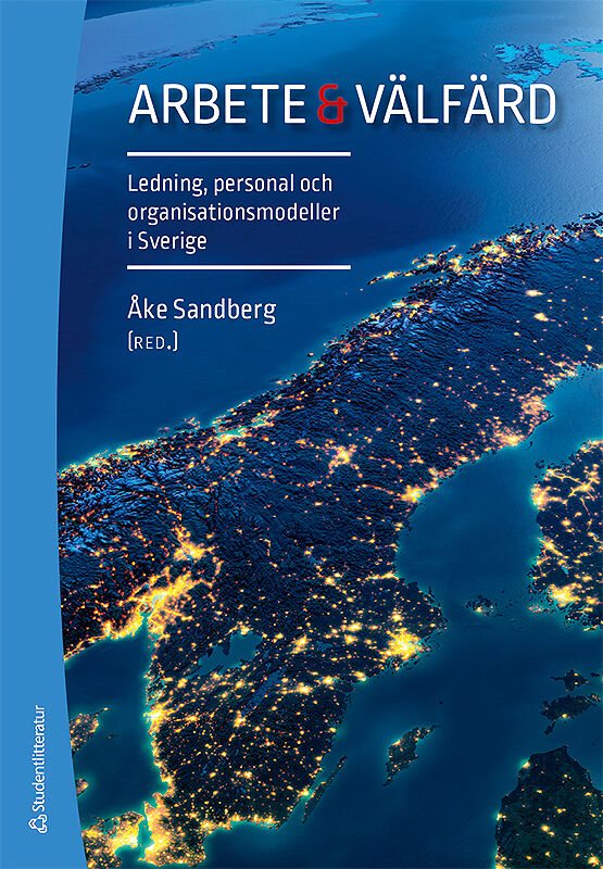 Arbete & välfärd - Ledning, personal och organisationsmodeller i Sverige