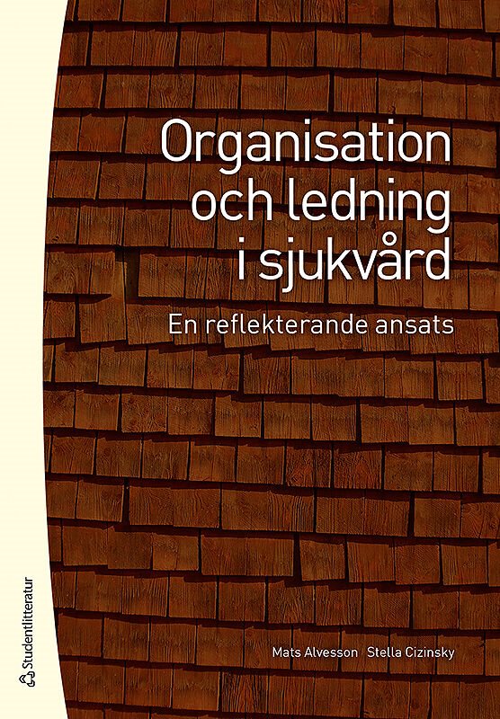 Organisation och ledning i sjukvård : en reflekterande ansats