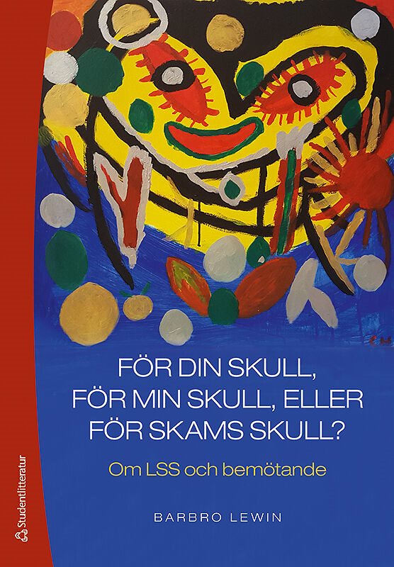 För din skull, för min skull eller för skams skull? - Om LSS och bemötande