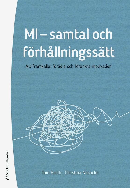 MI - samtal och förhållningssätt : att framkalla, förädla och förankra motivation