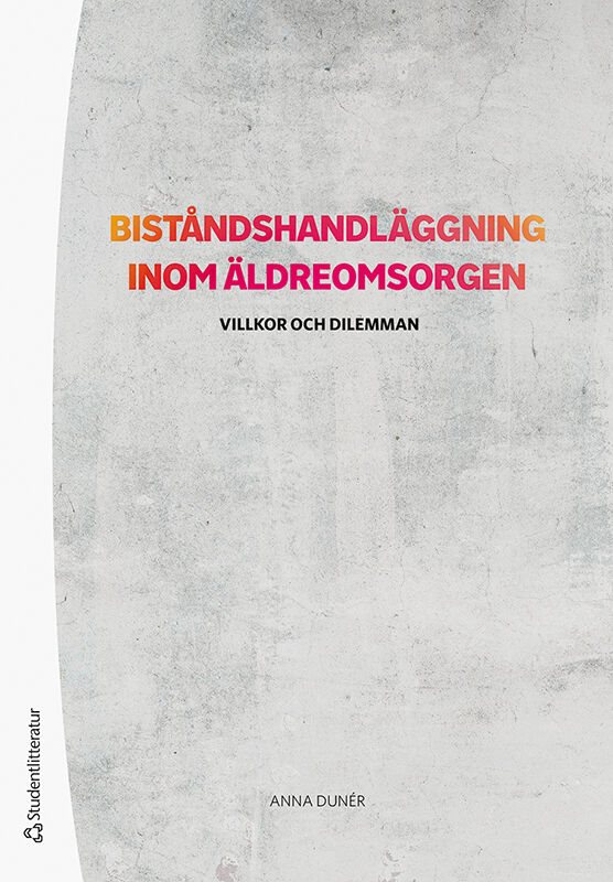 Biståndshandläggning inom äldreomsorgen : villkor och dilemman