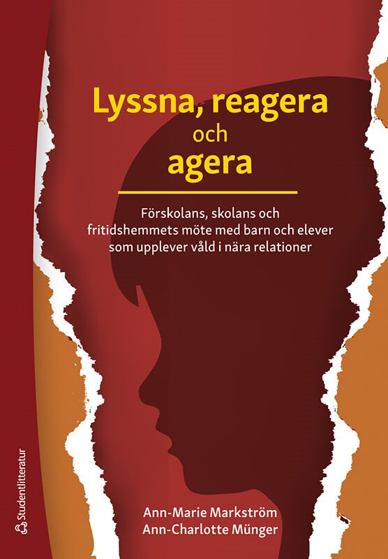 Lyssna, reagera och agera : förskolans, skolans och fritidshemmets möte med barn och elever som upplever våld i nära relationer