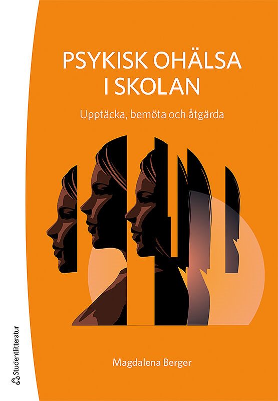 Psykisk ohälsa i skolan : upptäcka, bemöta och åtgärda