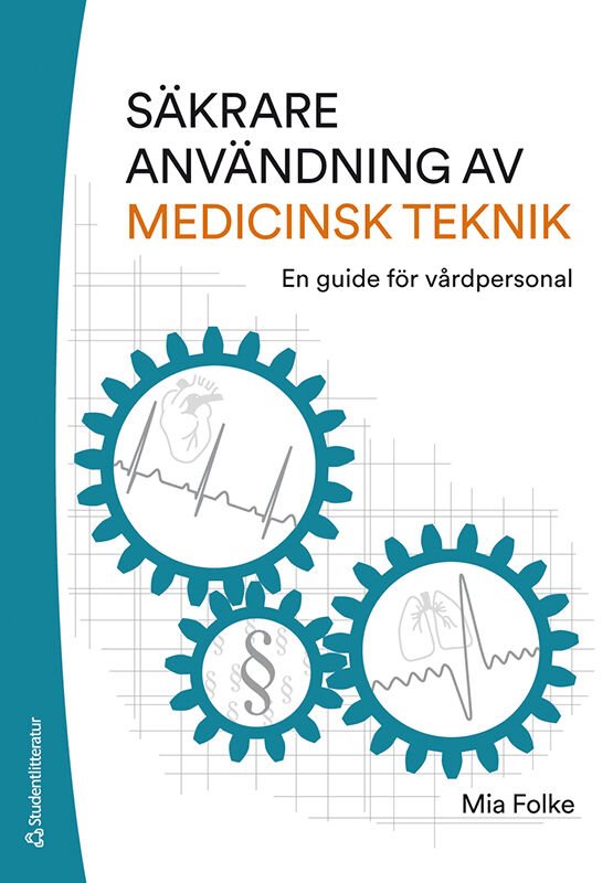 Säkrare användning av medicinsk teknik : en guide för vårdpersonal