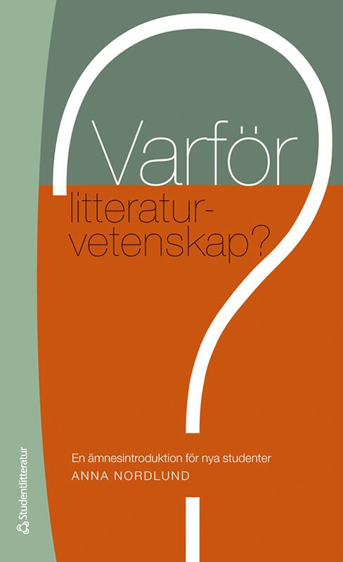 Varför litteraturvetenskap? : en ämnesintroduktion för nya studenter