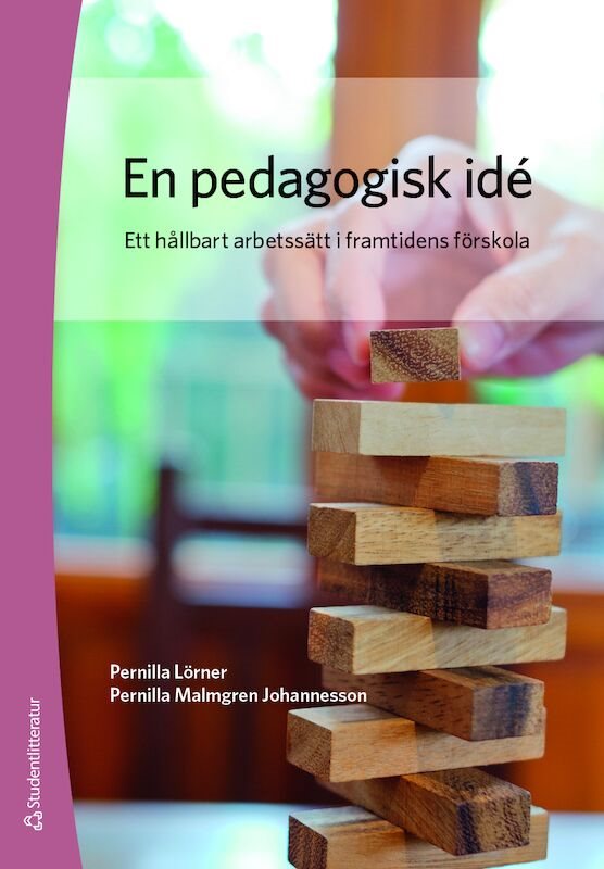 En pedagogisk idé : ett hållbart arbetssätt i framtidens förskola