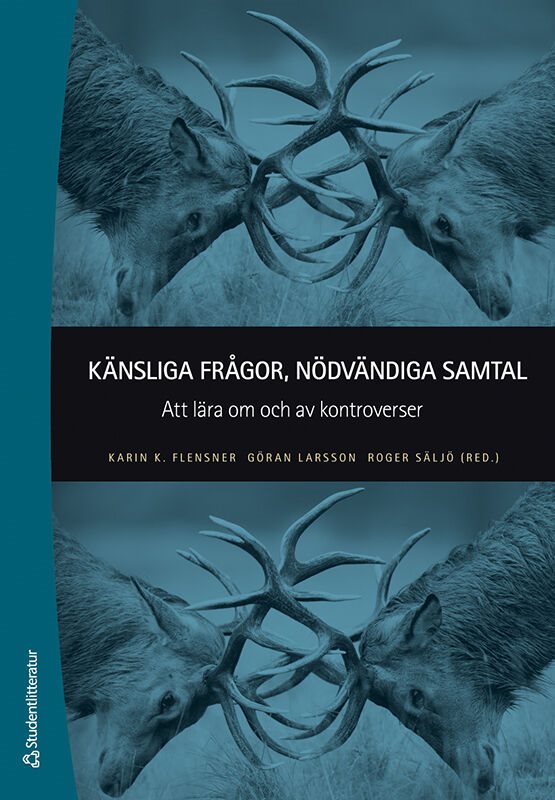 Känsliga frågor, nödvändiga samtal : att lära om och av kontroverser