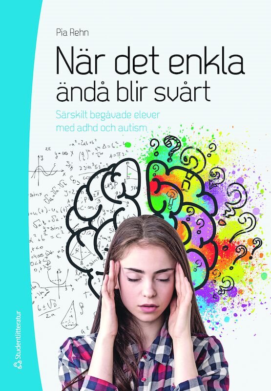 När det enkla ändå blir svårt : särskilt begåvade elever med adhd och autism