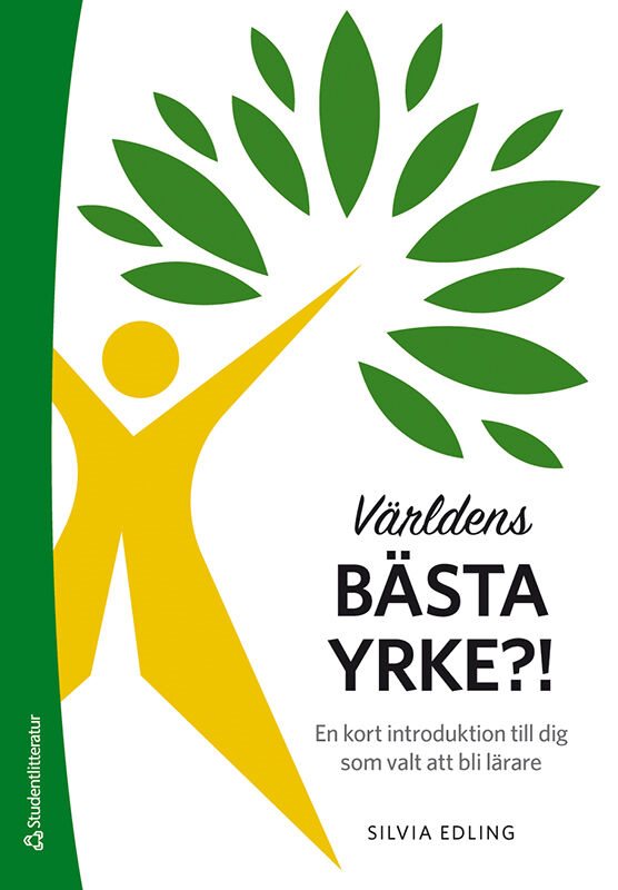 Världens bästa yrke?! - En kort introduktion till dig som valt att bli lärare