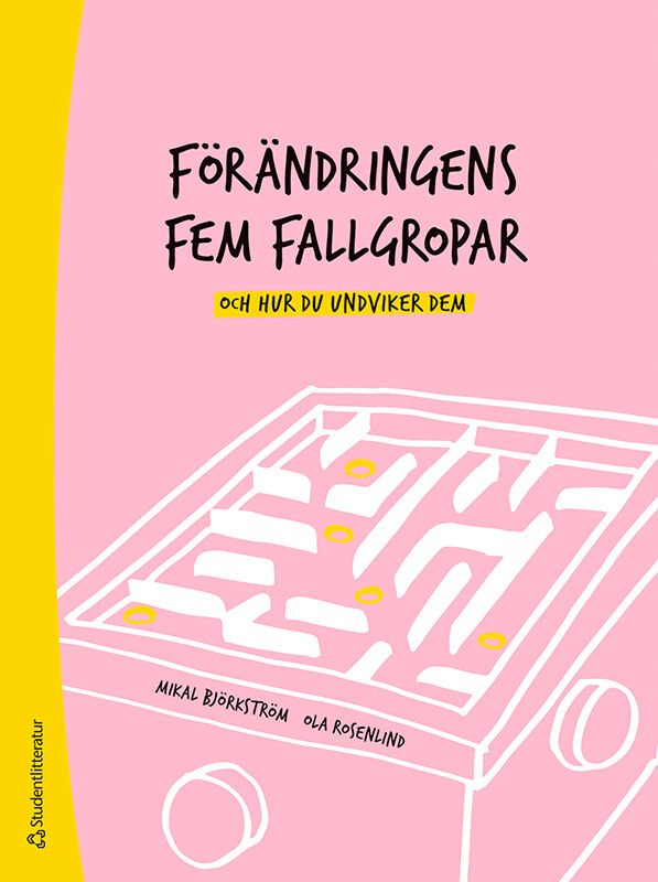 Förändringens fem fallgropar - och hur du undviker dem - En handbok för chefer och förändringsledare