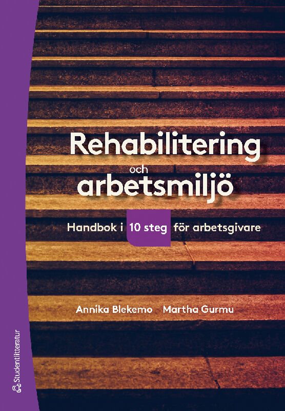 Rehabilitering och arbetsmiljö : handbok i tio steg för arbetsgivare