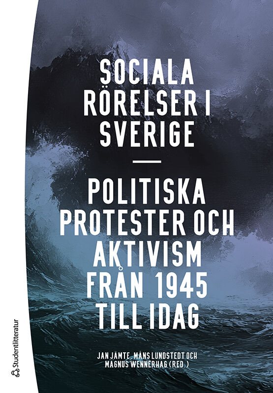 Sociala rörelser i Sverige : politiska protester och aktivism från 1945 till i dag