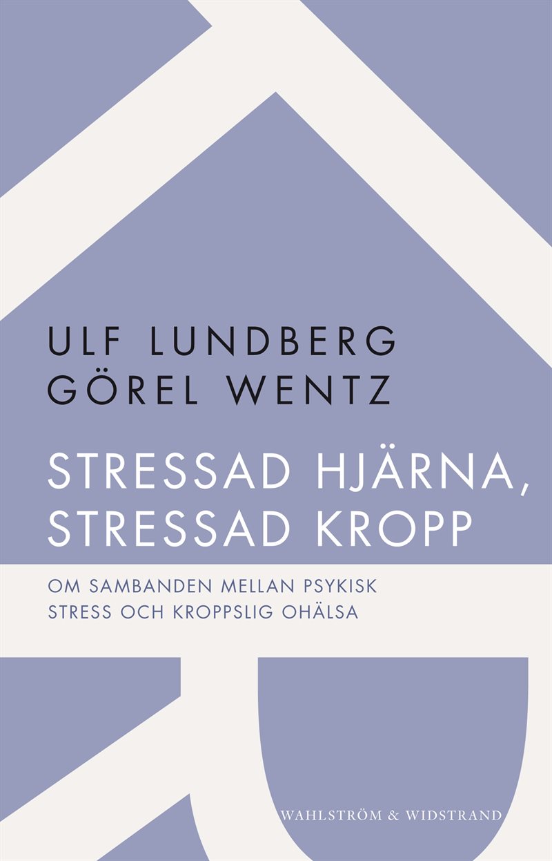 Stressad hjärna, stressad kropp : om sambanden mellan psykisk stress och kroppslig ohälsa