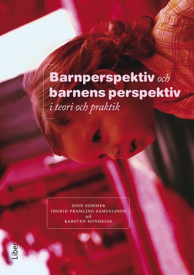 Barnperspektiv och barnens perspektiv i teori och praktik