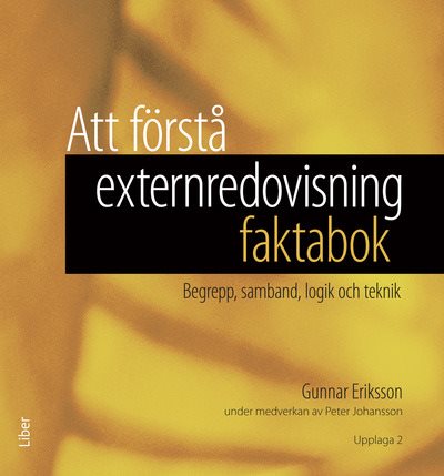 Att förstå externredovisning - faktabok : begrepp, samband, logik och teknik