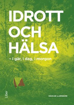 Idrott och hälsa : i går, i dag, i morgon