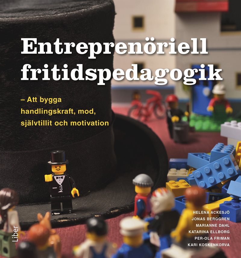 Entreprenöriell fritidspedagogik : att bygga handlingskraft, mod, självtillit och motivation