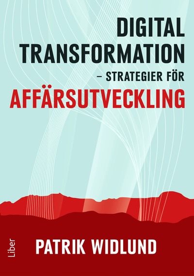 Digital transformation : strategier för affärsutveckling