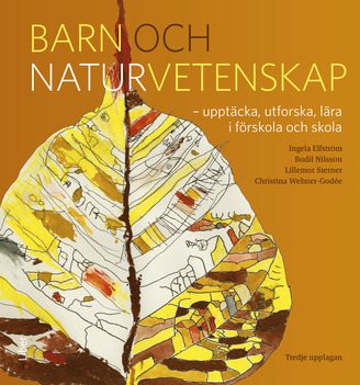 Barn och naturvetenskap : upptäcka, utforska och lära i förskola och skola