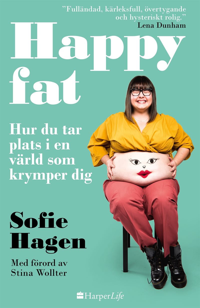 Happy fat : hur du tar plats i en värld som krymper dig